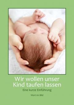 Spenden-Taufheft - Wir wollen unser Kind taufen lassen - Eine kurze Einführung 