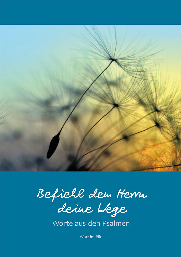 Befiehl Dem Herrn Deinen Weg Und Vertraue Auf Ihn So Wird Er